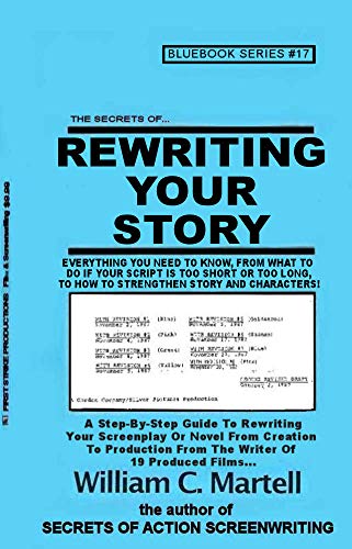 Rewriting Your Story: The End Is Just The Beginning! (Screenwriting Blue Books Book 17)