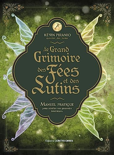 Le Grand Grimoire des fées et des lutins - Manuel pratique pour r...