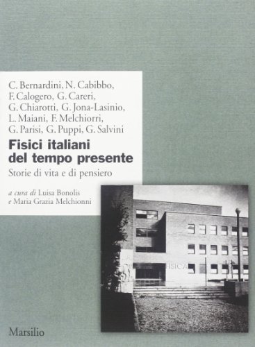  Fisici italiani del tempo presente. Storie di vita e di pensiero