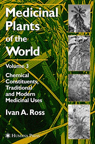 Medicinal Plants of the World, Volume 3: Chemical Constituents, Traditional and Modern Medicinal Uses