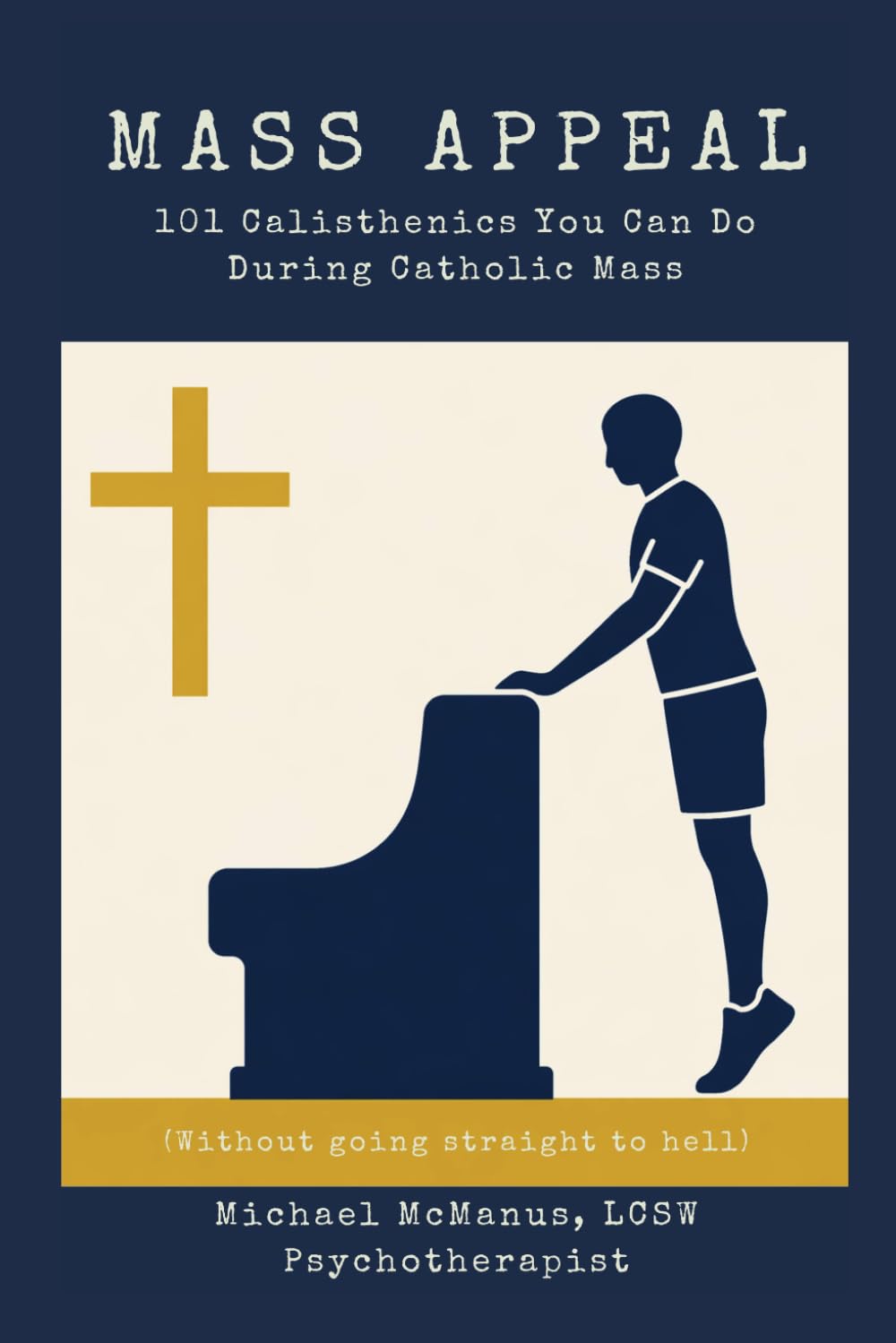 Mass Appeal - 101 Calisthenics You Can Do During Catholic Mass: (Without Going Straight to Hell)