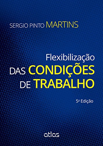 Flexibilização das condições de trabalho: