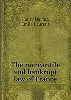 The mercantile and bankrupt law of France 5519209227 Book Cover