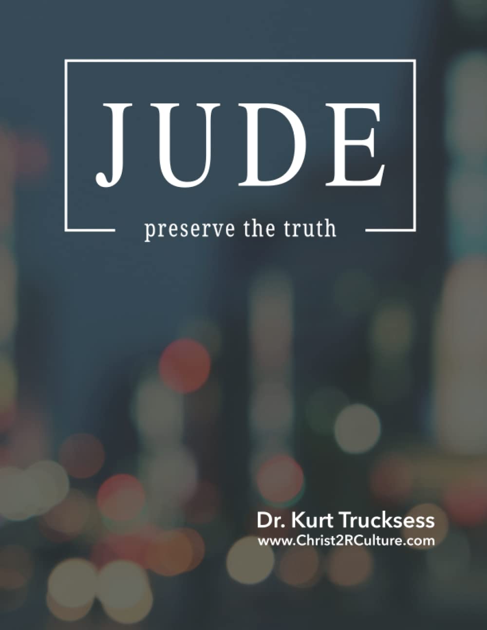 Jude: Preserve The Truth (Christ 2R Culture)