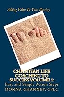 Christian Life Coaching to Success Volume 1: Easy and Simple Action Steps 1505418410 Book Cover