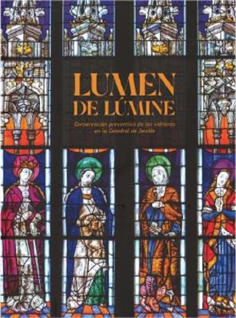 Lumen de Lúmine (Conservación preventiva de las vidrieras en la Catedral de Sevilla)