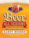 Beer for All Seasons: A Through-the-Year Guide to What to Drink and When to Drink It