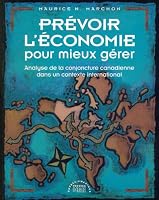 Prévoir l'économie pour mieux gérer: Analyse de la conjoncture canadienne dans un contexte international (Collection Presses HEC) 2890377644 Book Cover