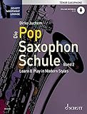  Die Pop Saxophon Schule: Learn & Play in Modern Styles. Band 2. Tenor-Saxophon. Lehrbuch mit Online-Audiodatei. (Schott Saxophone Lounge)