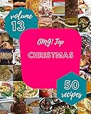 OMG! Top 50 Christmas Recipes Volume 13: Make Cooking at Home Easier with Christmas Cookbook! (English Edition)