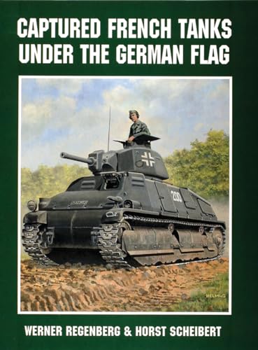 Captured French Tanks under the German Flag (Schiffer Military History)
