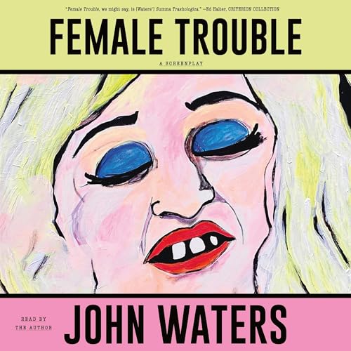 Female Trouble Audiolivro Por John Waters capa