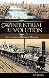 The Industrial Revolution (Milestones in Business History)