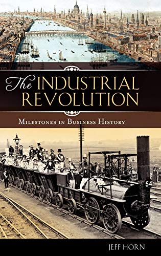 The Industrial Revolution (Milestones in Business History)