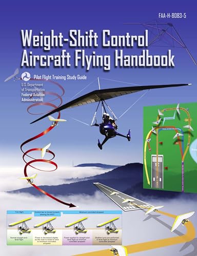 Weight-Shift Control Aircraft Flying Handbook FAA-H-8083-5 (Color Print): Pilot Flight Training Study Guide