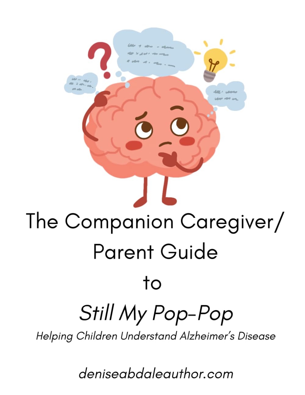 The Companion Caregiver / Parent Guide to Still My Pop-Pop: Helping Children Understand Alzheimer's Disease