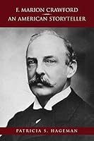 F. Marion Crawford: An American Storyteller 163385177X Book Cover