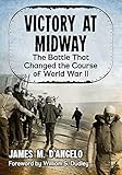 Victory at Midway: The Battle That Changed the Course of World War II