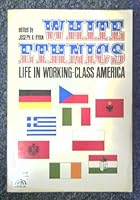 White Ethnics: Their Life in Working Class America 0139577041 Book Cover