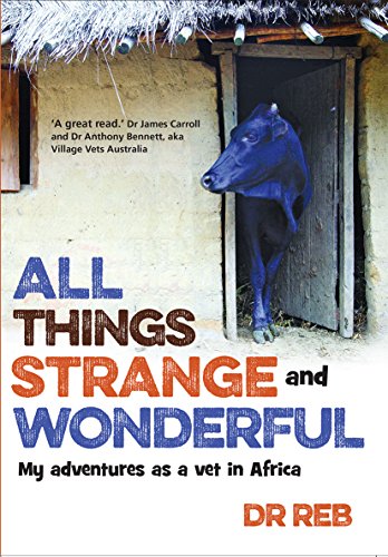 All Things Strange and Wonderful: My adventures as a vet in Africa