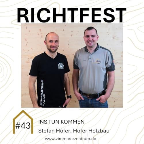 #43 Ins Tun kommen X Stefan H&ouml;fer, H&ouml;fer Holzbau