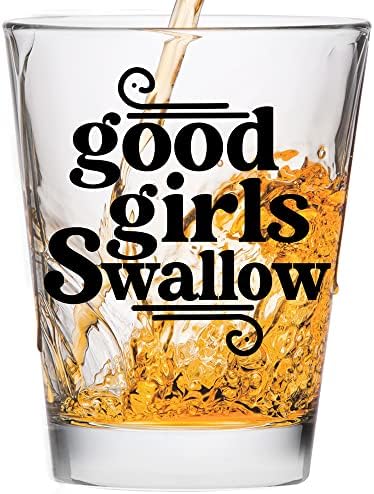 Good Girls Swallow Shot Glass - Funny Shot Glass - Makes a Funny Gift for Women and Hilarious Bachelorette Party Shot Glasses Funny Gift - Cute Shot Glasses Gift