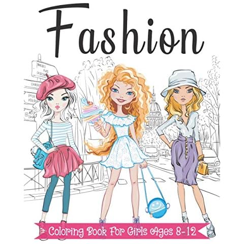 Fashion Coloring Book For Girls Ages 8-12: Fun and Stylish Fashion and Beauty Coloring Pages for Girls, Kids, Teens and Women with 55+ Fabulous Fashion Style Cover