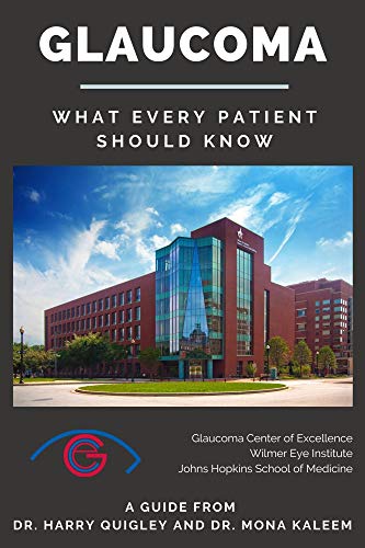 Glaucoma: What Every Patient Should Know: A Guide from Dr. Harry Quigley and Dr. Mona Kaleem