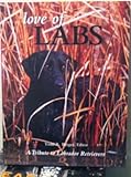 Love of Labs: The Ultimate Tribute to Labrador Retrievers