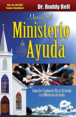 Manual del Ministerio de Ayuda / The Ministry of Helps Handbook: How to Be Totally Effective Serving in the Local Church (Spanish Edition)