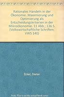 Rationales Handeln in Der Okonomie: Maximierung Und Optimierung ALS Entscheidungskriterien in Der Mikrookonomie 3428018540 Book Cover