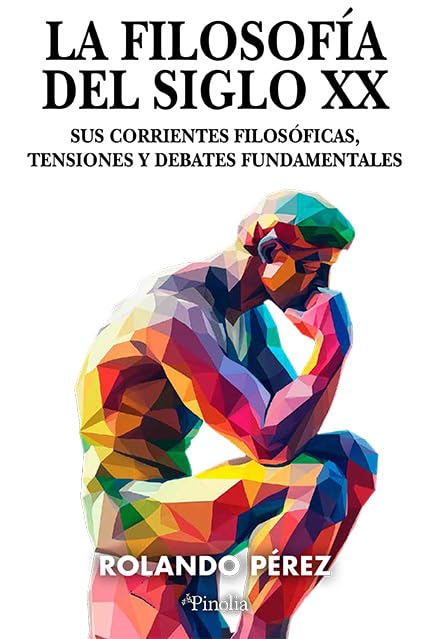 La filosofía del siglo XX: Sus corrientes filosóficas, tensiones y debates fundamentales (Spanish Edition)      Paperback – May 16, 2025