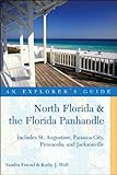 Explorer's Guide North Florida & the Florida Panhandle: Includes St. Augustine, Panama City, Pensacola, and Jacksonville (Explorer's Complete)
