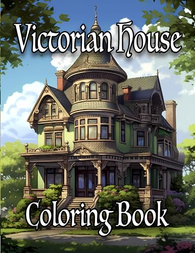 Victorian House Coloring Book: Beautiful and Charming Classic Victorian Homes Architecture