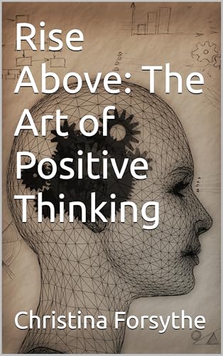 Immagine prodotto: Rise Above: The Art of Positive Thinking (English Edition)