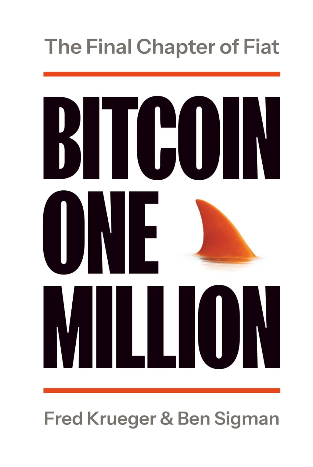 Bitcoin One Million: The Final Chapter of Fiat : Krueger, Fred, Sigman,  Ben: Amazon.com.be: Books