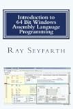 Introduction to 64 Bit Windows Assembly Language Programming: Fourth Edition