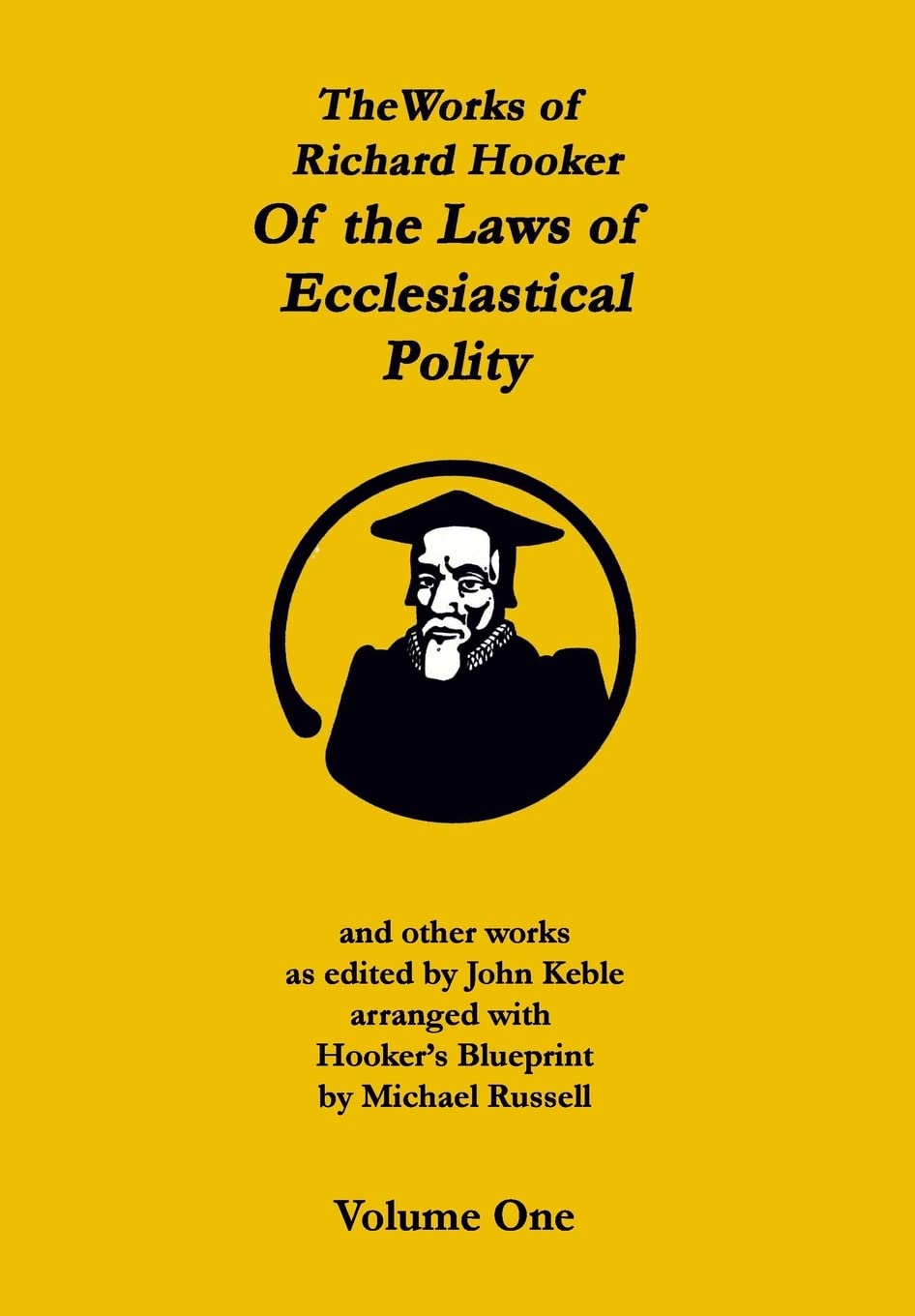 The Works of Richard Hooker: Of the Laws of Ecclesiastical Polity and other works: Volume 1