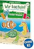 Wir basteln! - Malen, Ausschneiden, Kleben - Unter Wasser: Bastelbuch, Beschäftigung für Kinder ab 3 Jahre
