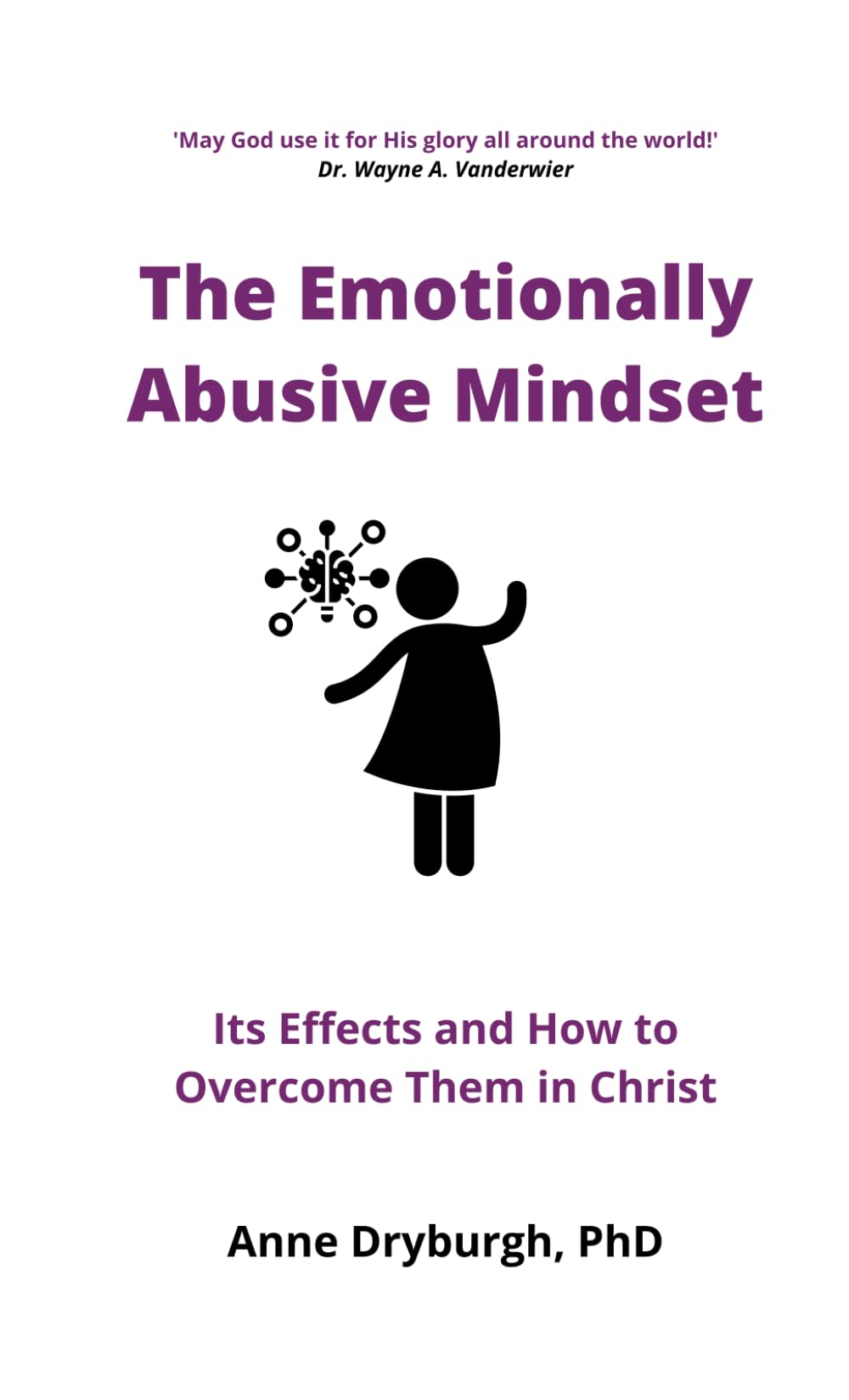 The Emotionally Abusive Mindset: Its Effects and How to Overcome Them in Christ (Overcoming Emotional Abuse)