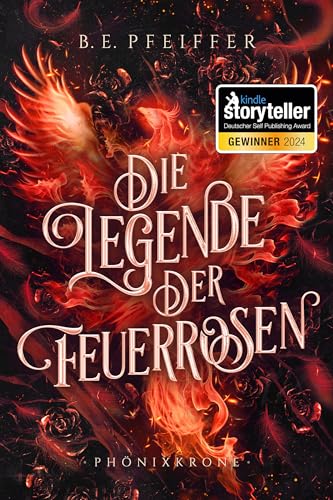 Die Legende der Feuerrosen - Phönixkrone: Enemies to Lovers Romantasy im High Fantasy Setting