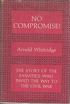 Hardcover No compromise! The story of the fanatics who paved the way to the Civil War Book