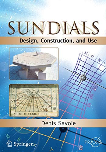 Sundials: Design, Construction, and Use (Springer Praxis Books)