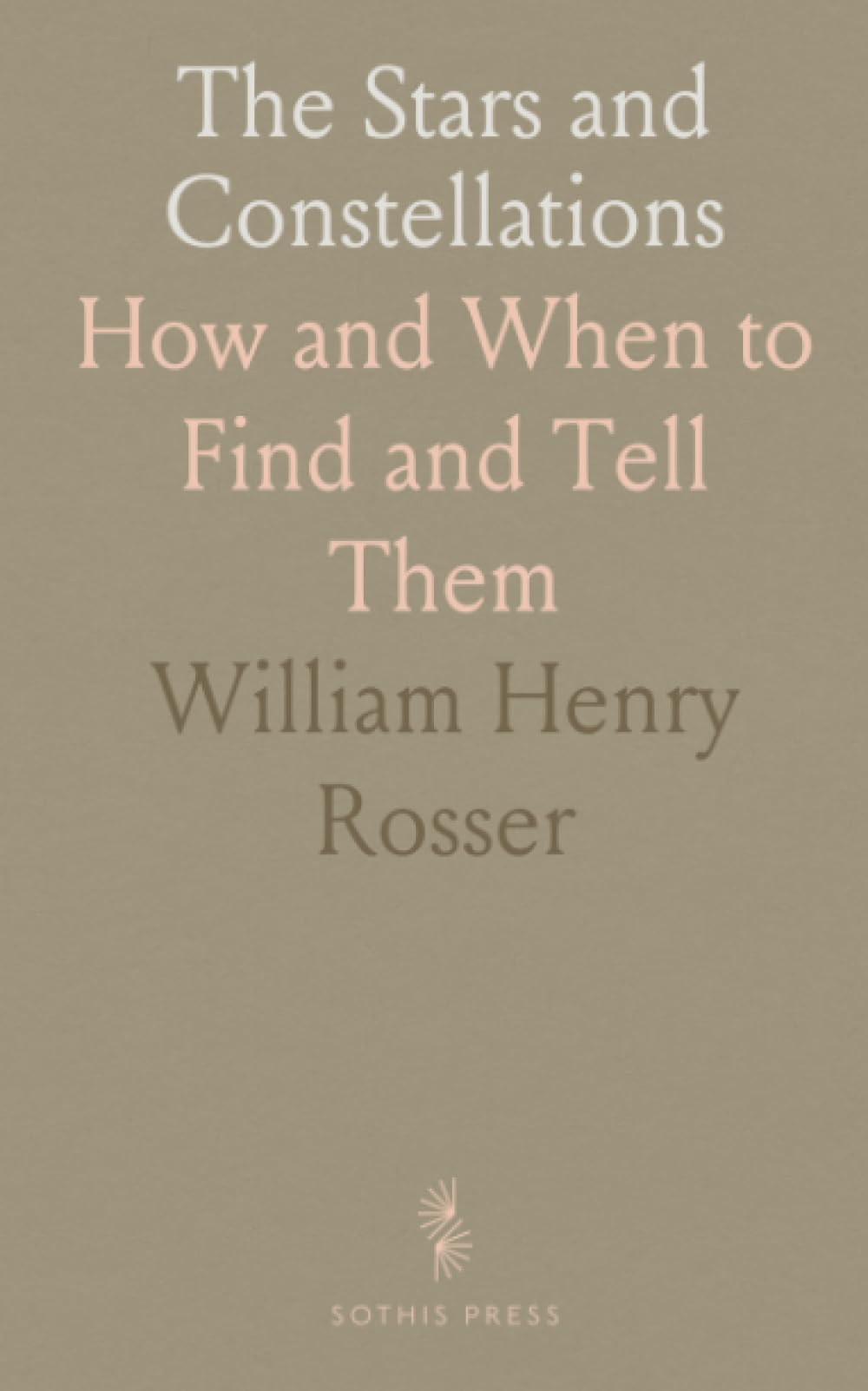 The Stars and Constellations: How and When to Find and Tell Them