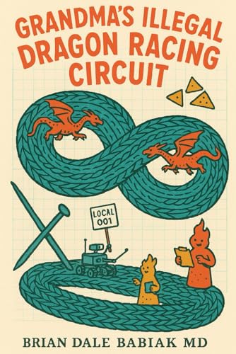 Grandma's Illegal Dragon Racing Circuit (The Absurd Quantum Chronicles)
