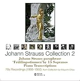 ヨハン・シュトラウス・コレクション 2 (Johann Strauss Collection 2 ~ Johann Strauss paraphrase 'Fruhlingsstimmen' by 15 Sopranos Piano Transcriptions / 78s Recordings (1906-1950) from Collection by Mayumi Chou) (3CD)