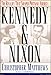 KENNEDY & NIXON: The Rivalry that Shaped Postwar America
