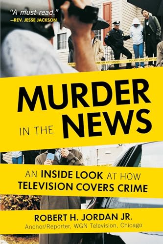 Murder in the News: An Inside Look at How Television Covers Crime
