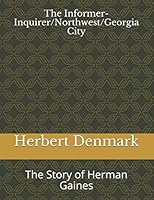 The Informer-Inquirer/Northwest/Georgia City: The Story of Herman Gaines 1686770642 Book Cover