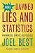 More Damned Lies and Statistics: How Numbers Confuse Public Issues